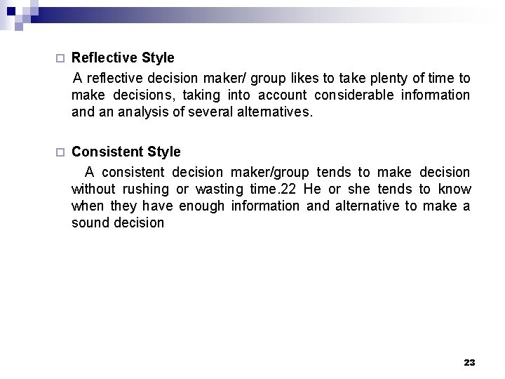 ¨ Reflective Style A reflective decision maker/ group likes to take plenty of time