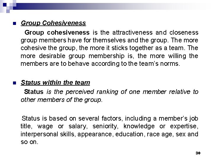 n Group Cohesiveness Group cohesiveness is the attractiveness and closeness group members have for