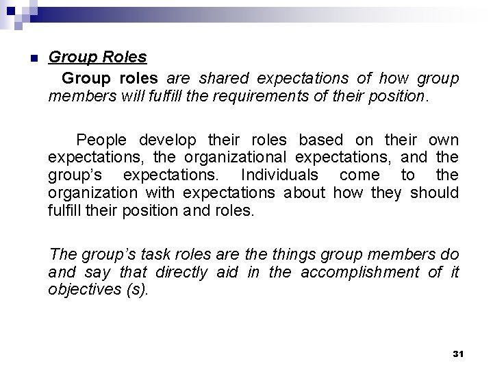 n Group Roles Group roles are shared expectations of how group members will fulfill