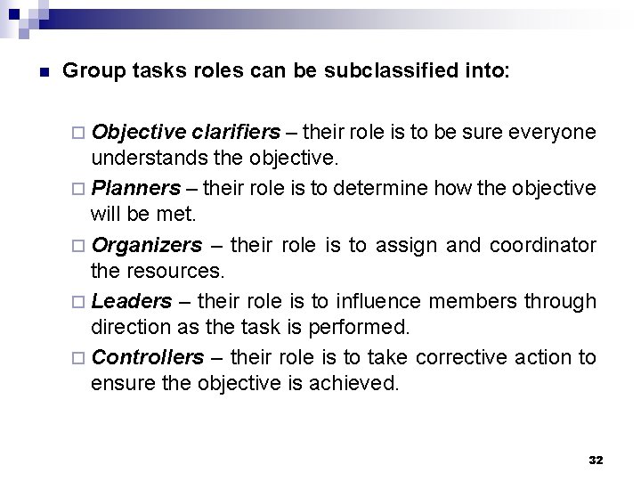 n Group tasks roles can be subclassified into: ¨ Objective clarifiers – their role