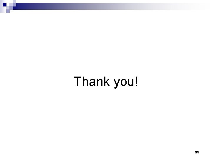 Thank you! 33 