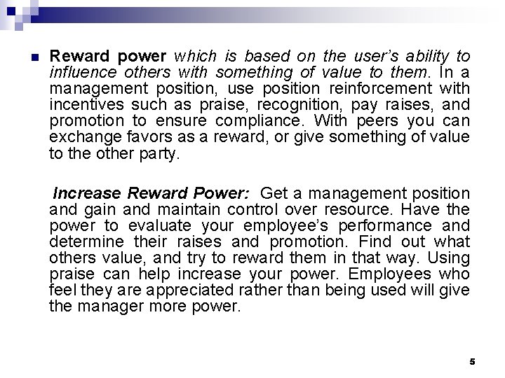 n Reward power which is based on the user’s ability to influence others with