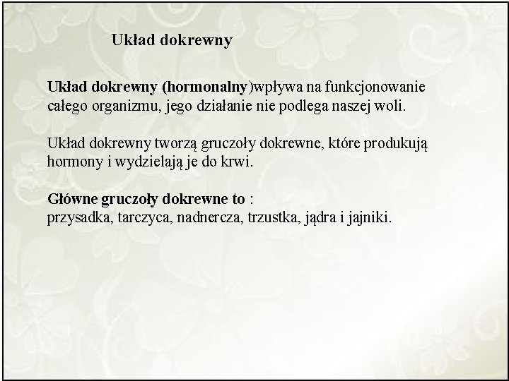 Budowa i funkcjonowanie ukadu dokrewnego Cele lekcji Hormony