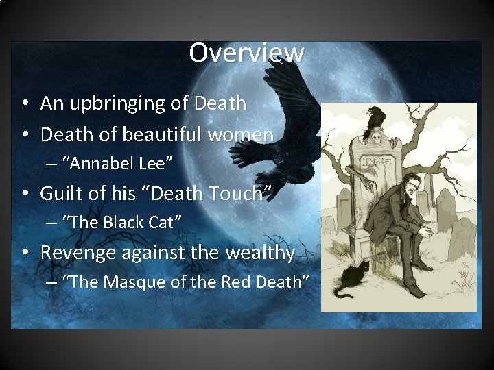 Overview • An upbringing of Death • Death of beautiful women – “Annabel Lee”