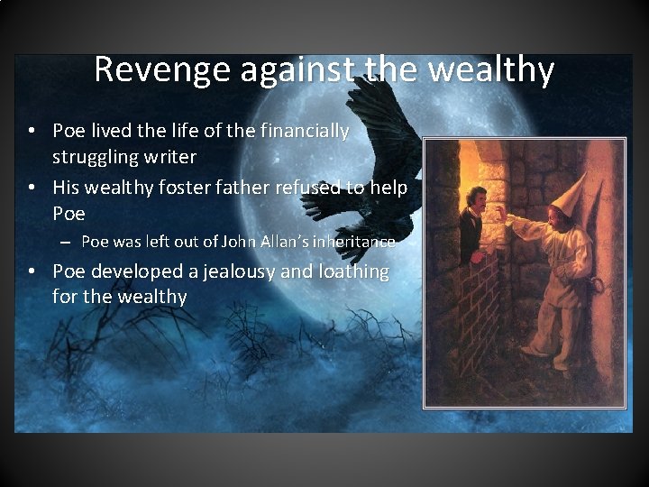 Revenge against the wealthy • Poe lived the life of the financially struggling writer