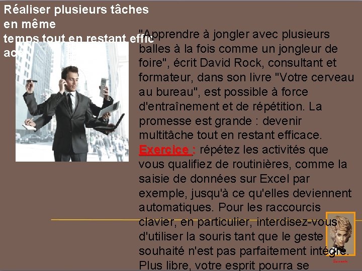 Réaliser plusieurs tâches en même "Apprendre à jongler avec plusieurs temps tout en restant