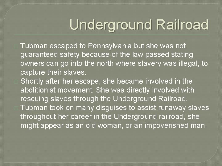 Underground Railroad Tubman escaped to Pennsylvania but she was not guaranteed safety because of