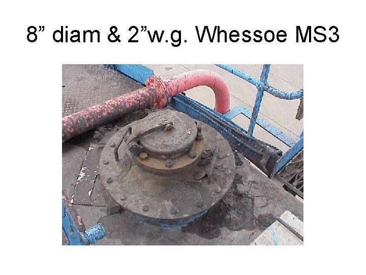 8” diam & 2”w. g. Whessoe MS 3 