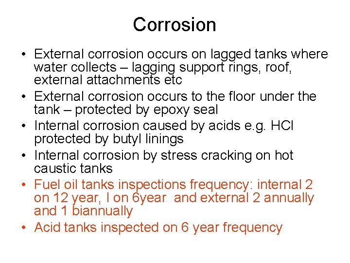 Corrosion • External corrosion occurs on lagged tanks where water collects – lagging support
