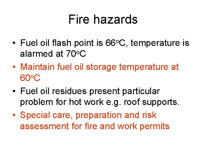 Fire hazards • Fuel oil flash point is 66 o. C, temperature is alarmed