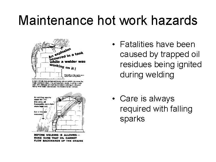 Maintenance hot work hazards • Fatalities have been caused by trapped oil residues being