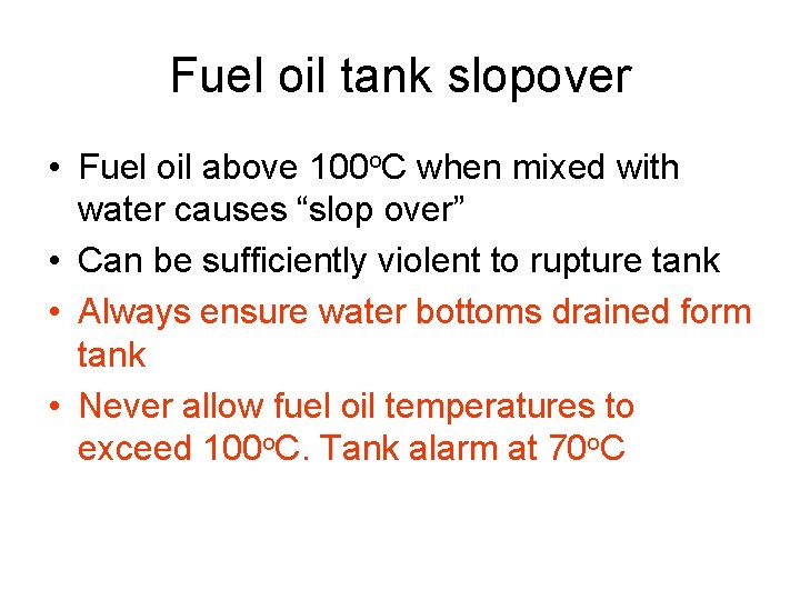 Fuel oil tank slopover • Fuel oil above 100 o. C when mixed with