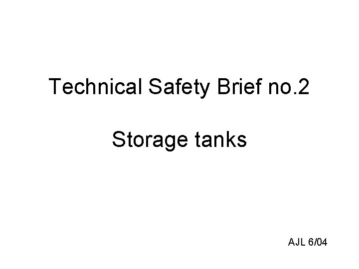Technical Safety Brief no. 2 Storage tanks AJL 6/04 