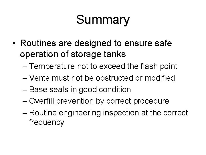 Summary • Routines are designed to ensure safe operation of storage tanks – Temperature