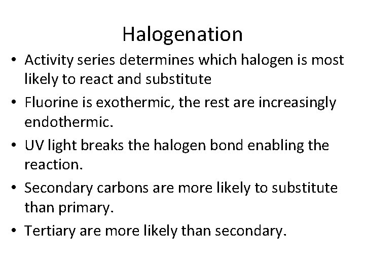 Halogenation • Activity series determines which halogen is most likely to react and substitute