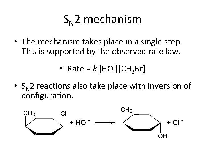 SN 2 mechanism • The mechanism takes place in a single step. This is