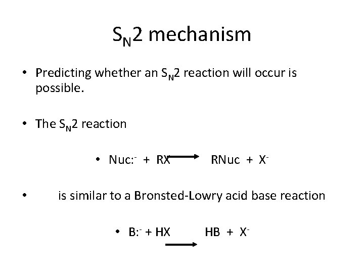 SN 2 mechanism • Predicting whether an SN 2 reaction will occur is possible.