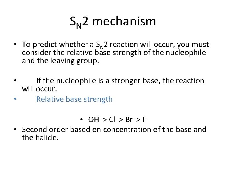 SN 2 mechanism • To predict whether a SN 2 reaction will occur, you