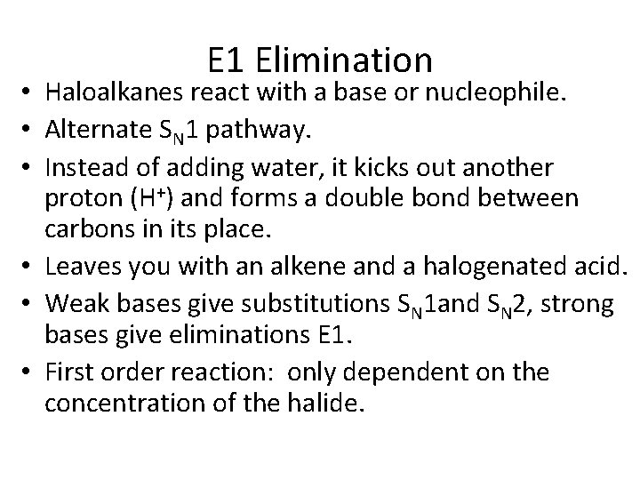 E 1 Elimination • Haloalkanes react with a base or nucleophile. • Alternate SN