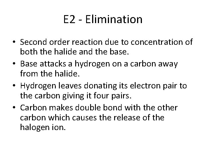 E 2 - Elimination • Second order reaction due to concentration of both the