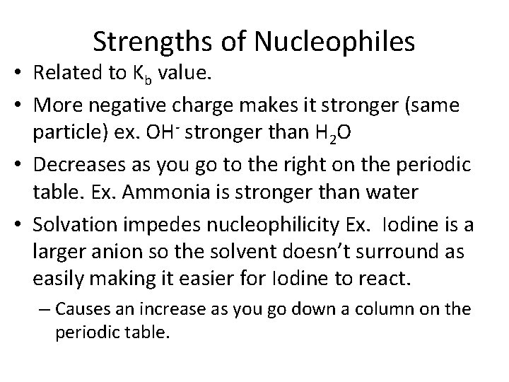 Strengths of Nucleophiles • Related to Kb value. • More negative charge makes it