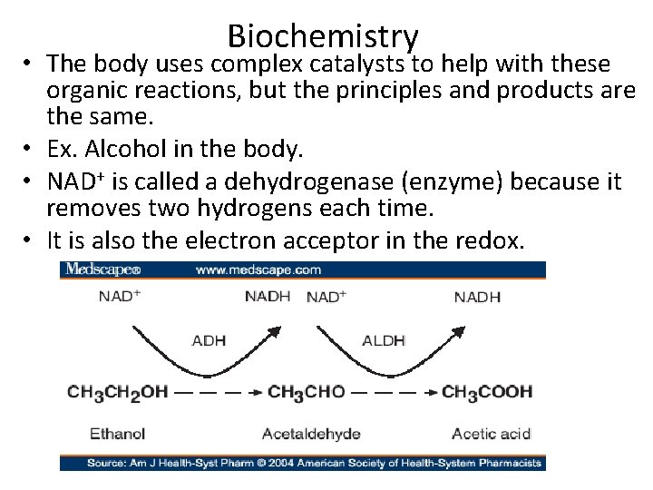 Biochemistry • The body uses complex catalysts to help with these organic reactions, but