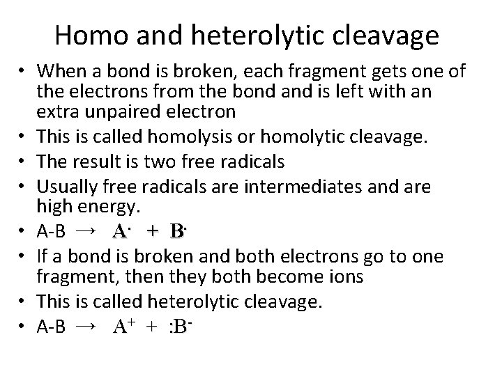 Homo and heterolytic cleavage • When a bond is broken, each fragment gets one