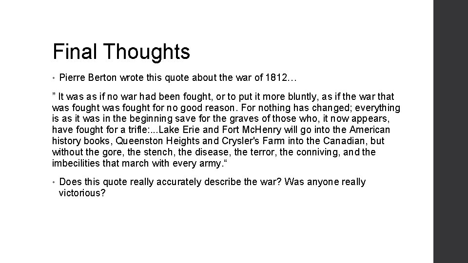 Final Thoughts • Pierre Berton wrote this quote about the war of 1812… ”