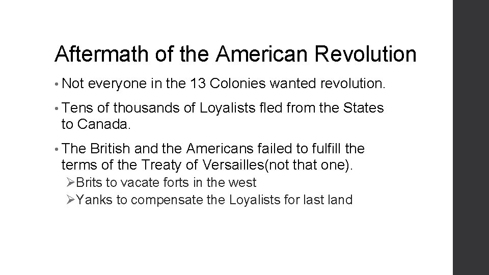 Aftermath of the American Revolution • Not everyone in the 13 Colonies wanted revolution.