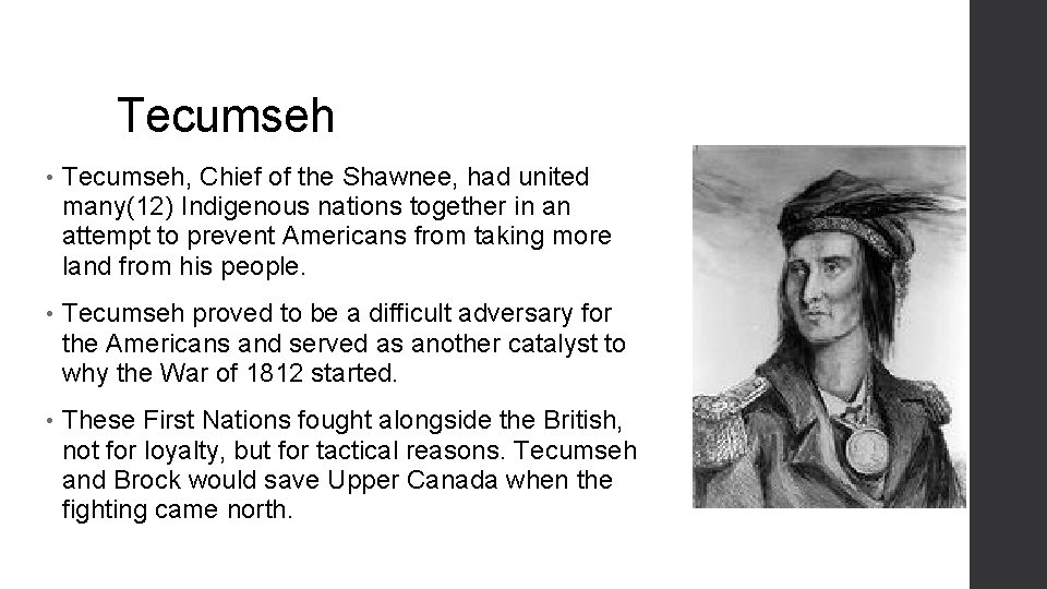 Tecumseh • Tecumseh, Chief of the Shawnee, had united many(12) Indigenous nations together in
