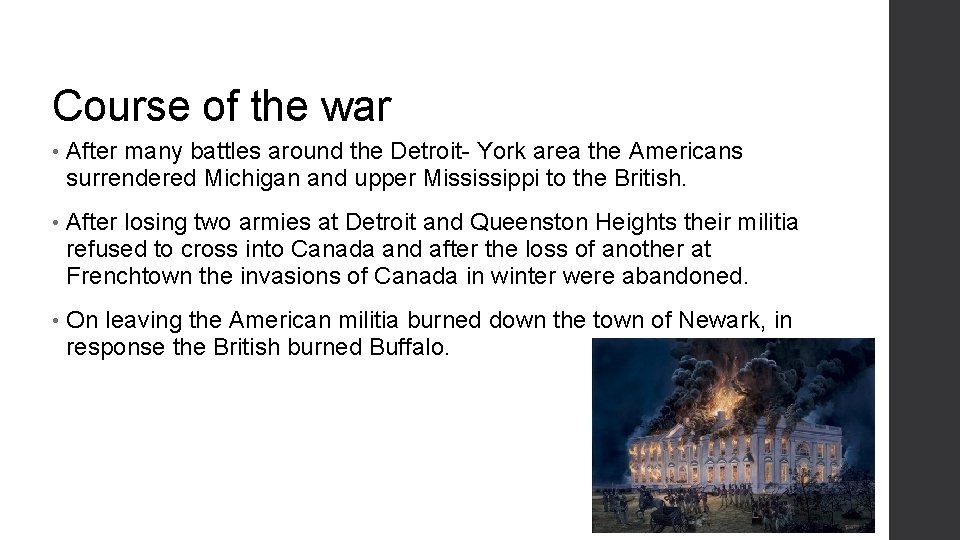 Course of the war • After many battles around the Detroit- York area the