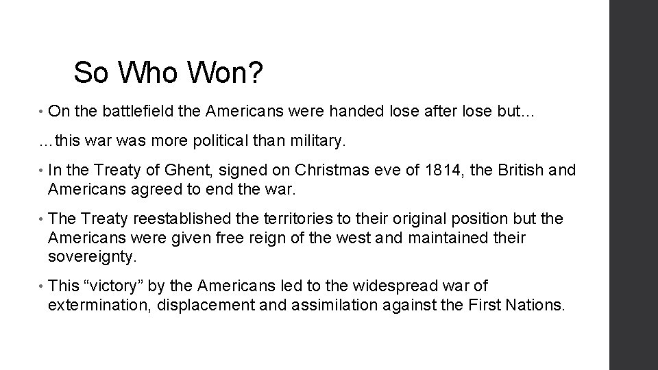 So Who Won? • On the battlefield the Americans were handed lose after lose