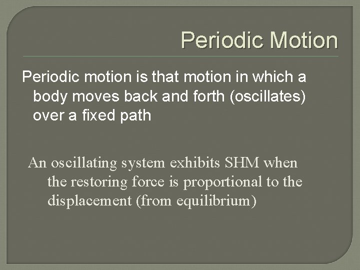 Periodic Motion Periodic motion is that motion in which a body moves back and