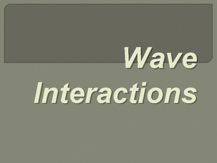 Wave Interactions 