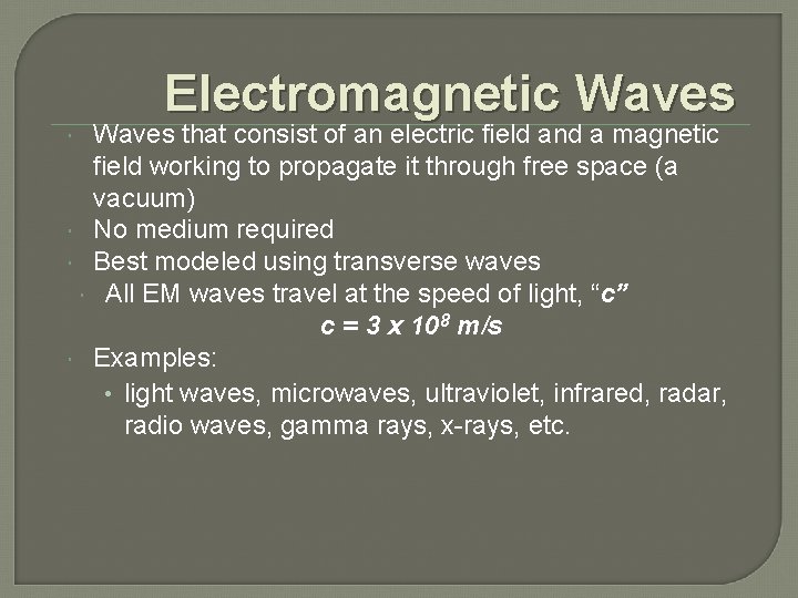Electromagnetic Waves that consist of an electric field and a magnetic field working to