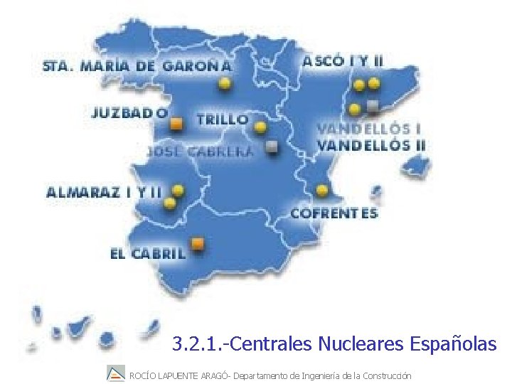 3. 2. 1. -Centrales Nucleares Españolas ROCÍO LAPUENTE ARAGÓ- Departamento de Ingeniería de la