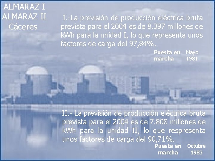 ALMARAZ II Cáceres I. -La previsión de producción eléctrica bruta prevista para el 2004
