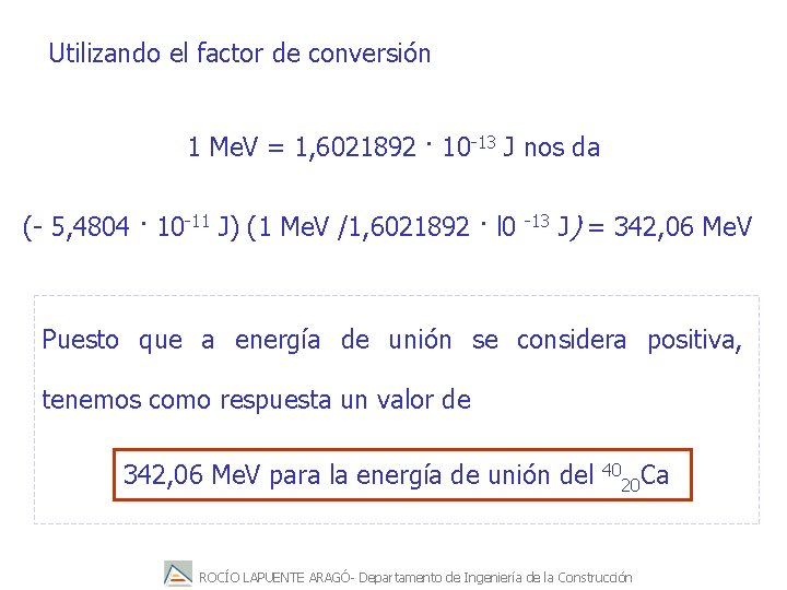 Utilizando el factor de conversión 1 Me. V = 1, 6021892 · 10 -13