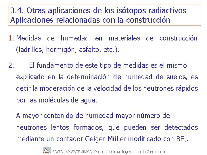 3. 4. Otras aplicaciones de los isótopos radiactivos Aplicaciones relacionadas con la construcción 1.