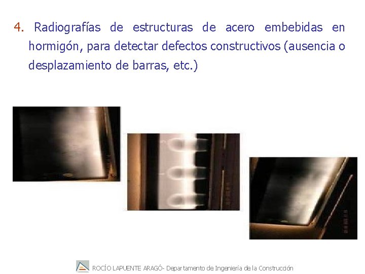 4. Radiografías de estructuras de acero embebidas en hormigón, para detectar defectos constructivos (ausencia