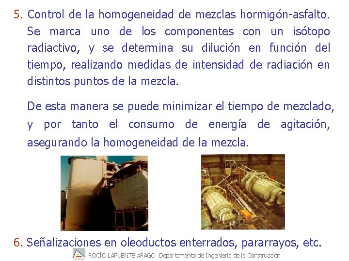 5. Control de la homogeneidad de mezclas hormigón-asfalto. Se marca uno de los componentes