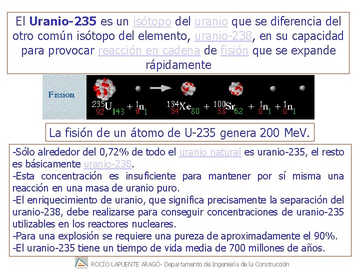 El Uranio-235 es un isótopo del uranio que se diferencia del otro común isótopo