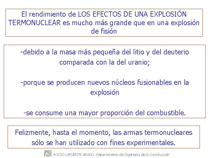 El rendimiento de LOS EFECTOS DE UNA EXPLOSIÓN TERMONUCLEAR es mucho más grande que