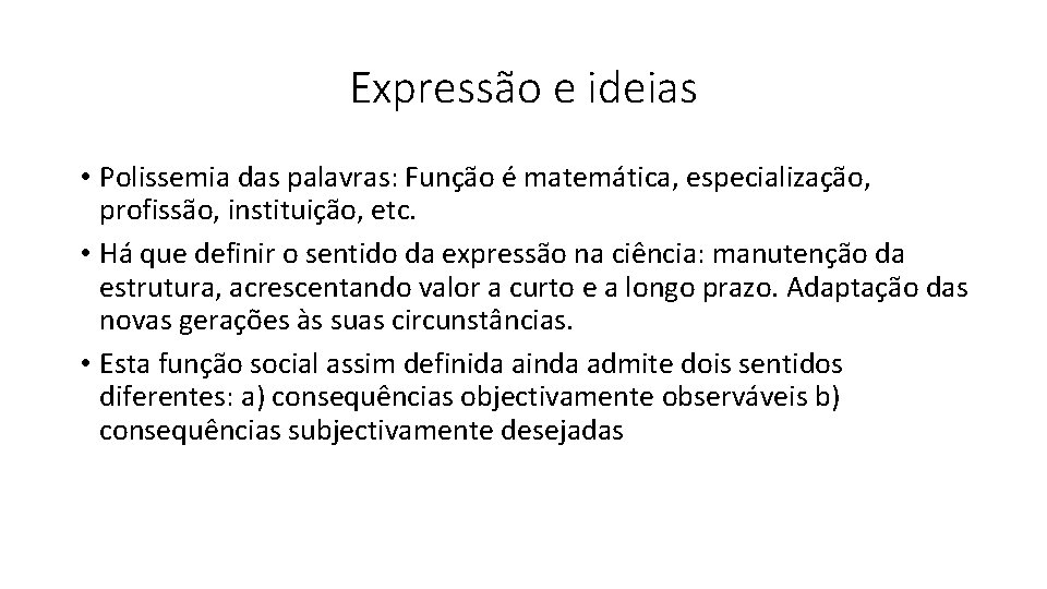 Expressão e ideias • Polissemia das palavras: Função é matemática, especialização, profissão, instituição, etc.