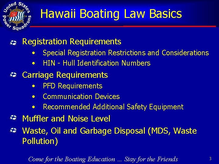 Hawaii Boating Law Basics Registration Requirements • • Special Registration Restrictions and Considerations HIN