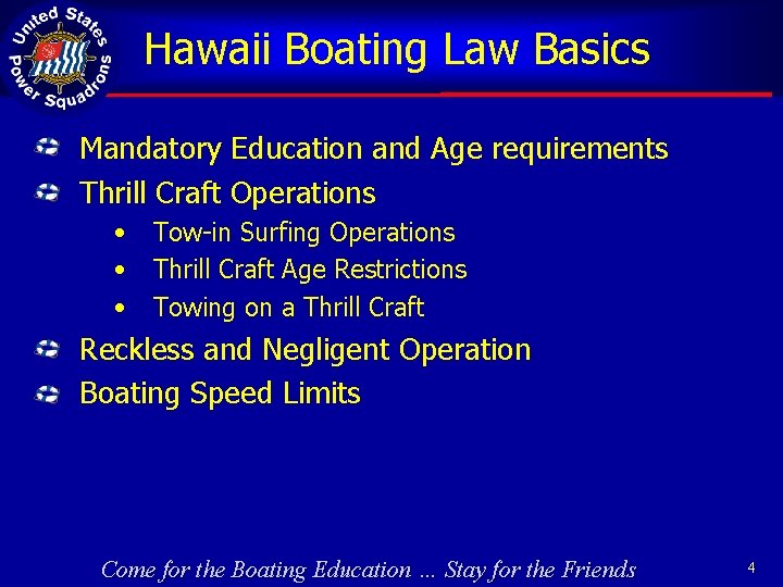 Hawaii Boating Law Basics Mandatory Education and Age requirements Thrill Craft Operations • •