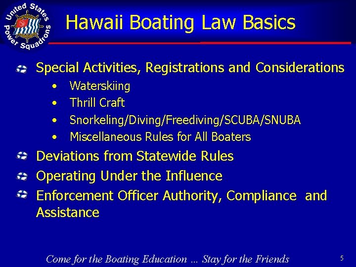 Hawaii Boating Law Basics Special Activities, Registrations and Considerations • • Waterskiing Thrill Craft