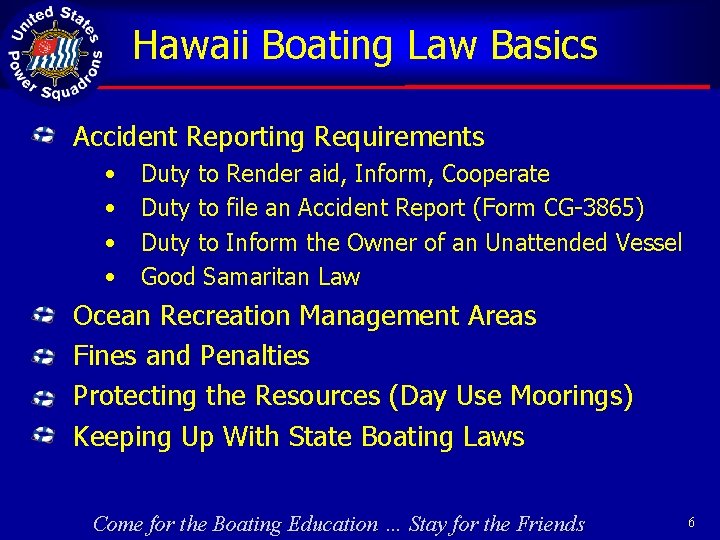 Hawaii Boating Law Basics Accident Reporting Requirements • • Duty to Render aid, Inform,