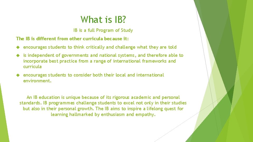 What is IB? IB is a full Program of Study The IB is different