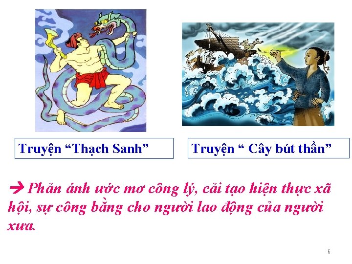 Truyện “Thạch Sanh” Truyện “ Cây bút thần” Phản ánh ước mơ công lý,